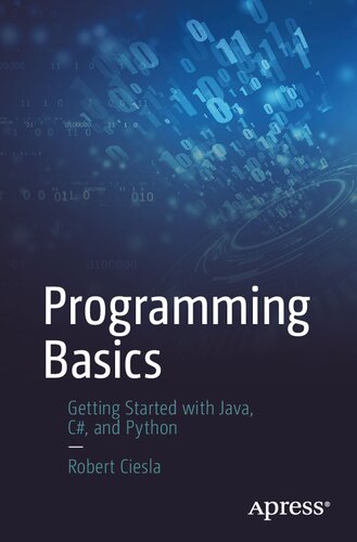 Programming Basics Getting Started With Java C And Python 1st Edition Robert Ciesla