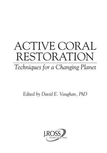 Active Coral Restoration Techniques For A Changing Planet David E Vaughan Editor