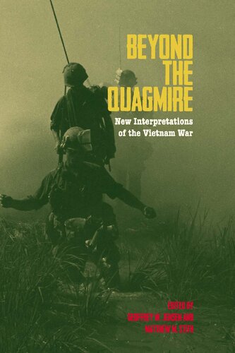 Beyond The Quagmire New Interpretations Of The Vietnam War Geoffrey W Jensen And Matthew M Stith