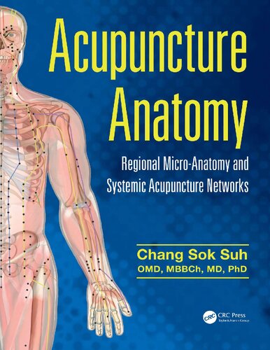 Acupuncture Anatomy Regional Microanatomy And Systemic Acupuncture Networks Chang Sok Suh