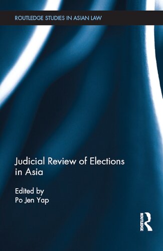 Judicial Review Of Elections In Asia Po Jen Yap Editor