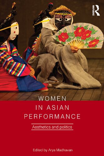 Women In Asian Performance Aesthetics And Politics Arya Madhavan Editor