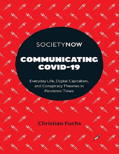 Communicating Covid19 Everyday Life Digital Capitalism And Conspiracy Theories In Pandemic Times Societynow Christian Fuchs