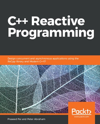 C Reactive Programming Design Concurrent And Asynchronous Applications Using The Rxcpp Library And Modern C17 Praseed Pai