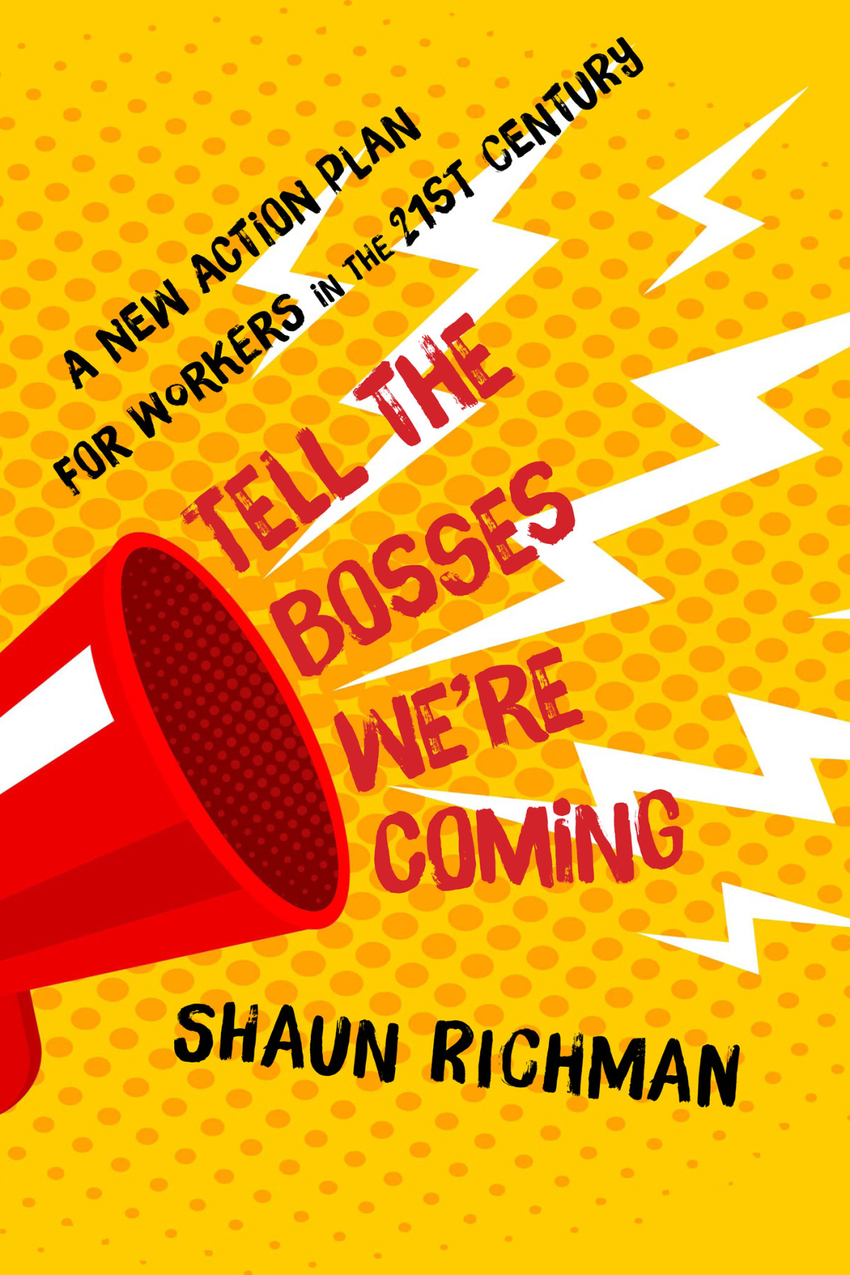 Tell The Bosses Were Coming Shaun Richman