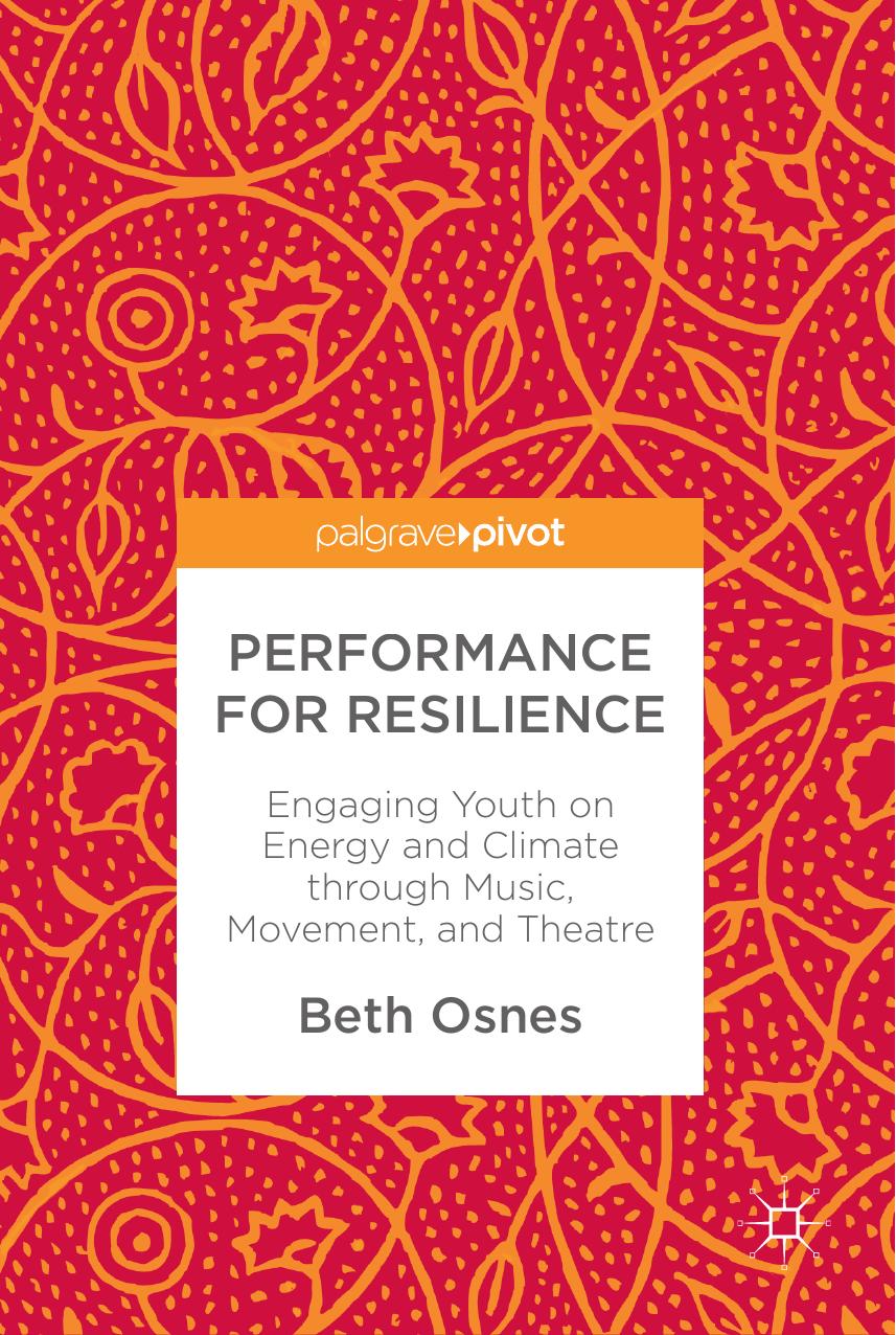 Performance For Resilience Engaging Youth On Energy And Climate Through Music Movement And Theatre Beth Osnes