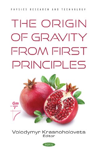 The Origin Of Gravity From First Principles Volodymyr Krasnoholovets Editor