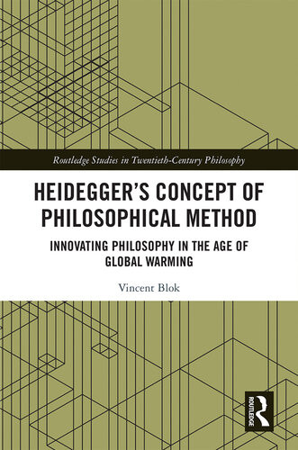 Heideggers Concept Of Philosophical Method Innovating Philosophy In The Age Of Global Warming Vincent Blok