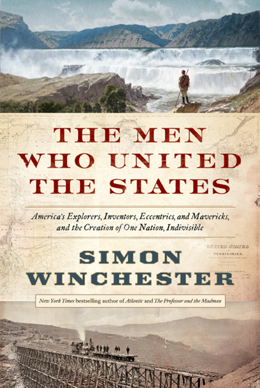 The Men Who United The States Simon Winchester
