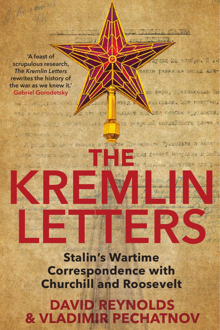The Kremlin Letters Stalins Wartime Correspondence With Churchill And Roosevelt David Reynolds Vladimir Pechatnov