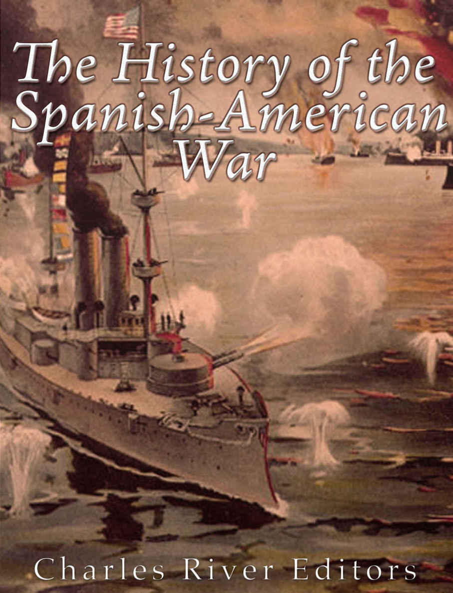The History Of The Spanishamerican War Charles River Editors