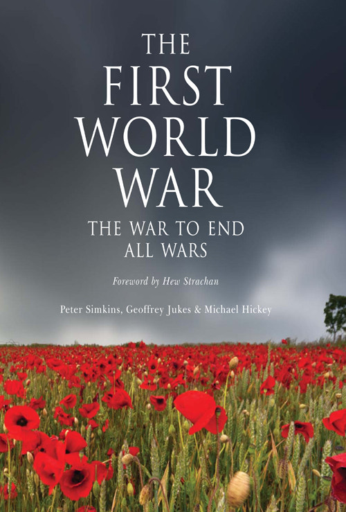 The First World War The War To End All Wars Geoffrey Jukes Peter Simkins