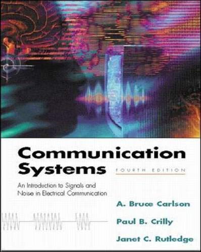Communication Systems An Introduction To Signals And Noise In Electrical Communication Fourth Edition 4th Edition A Bruce Carlson