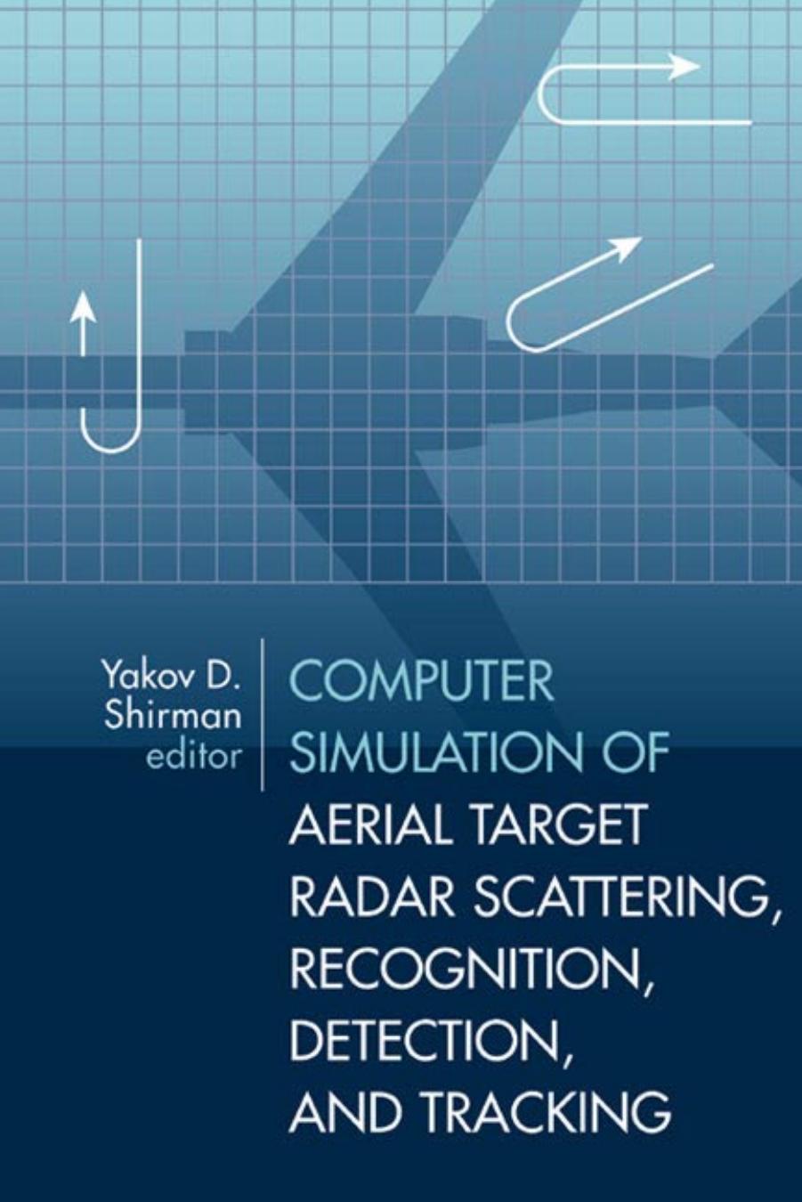 Computer Simulation Of Aerial Target Radar Scattering Recognition Detection And Tracking 1st Edition Shirman