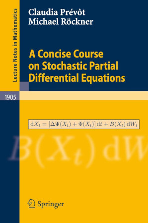 A Concise Course On Stochastic Partial Differential Equations Claudia Prvt