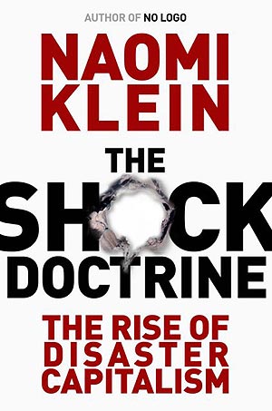 The Shock Doctrine The Rise Of Disaster Capitalism Naomi Klein