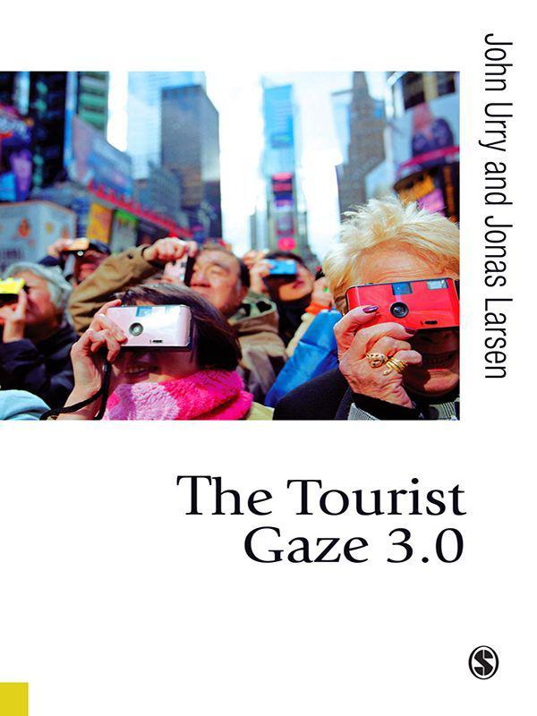 The Tourist Gaze 30 Published In Association With Theory Culture Society John Urry Jonas Larsen