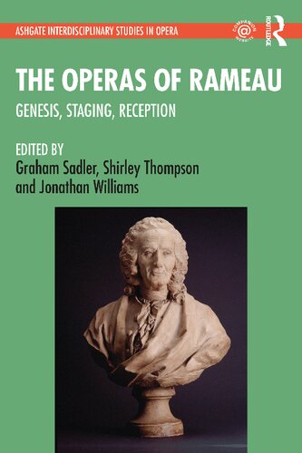 The Operas Of Rameau Genesis Staging Reception 1st Edition Graham Sadler