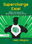 Supercharge Excel When You Learn To Write Dax For Power Pivot Second Edition Allington