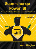 Supercharge Power Bi Power Bi Is Better When You Learn To Write Dax Third Edition Matt Allington