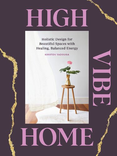 High Vibe Home Holistic Design For Beautiful Spaces With Healing Balanced Energy Kirsten Yadouga