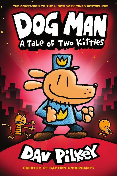 Dog Man A Tale Of Two Kitties From The Creator Of Captain Underpants Dog Man 3 Dav Pilkey