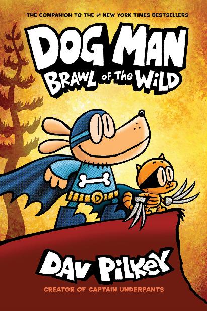 Dog Man Brawl Of The Wild From The Creator Of Captain Underpants Dog Man 6 Dav Pilkey