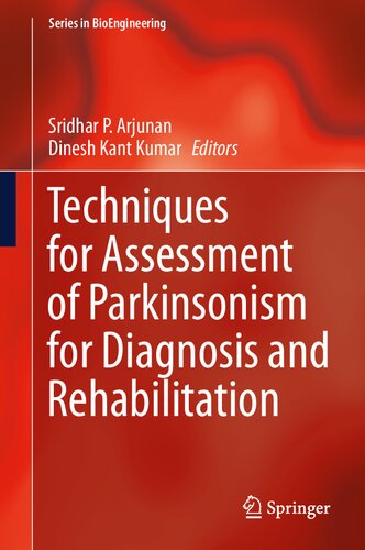 Techniques For Assessment Of Parkinsonism For Diagnosis And Rehabilitation Sridhar P Arjunan Dinesh Kant Kumar