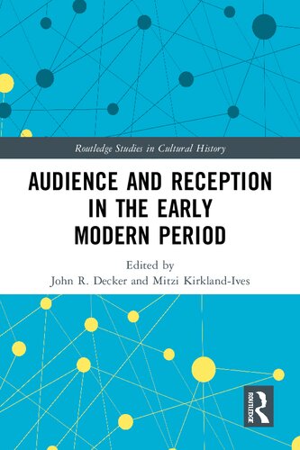 Audience And Reception In The Early Modern Period 1st Edition John R Decker