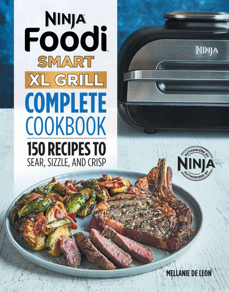 Ninja Foodi Smart Xl Grill Complete Cookbook 150 Recipes To Sear Sizzle And Crisp Ninja Brand Partnership Mellanie De Leon
