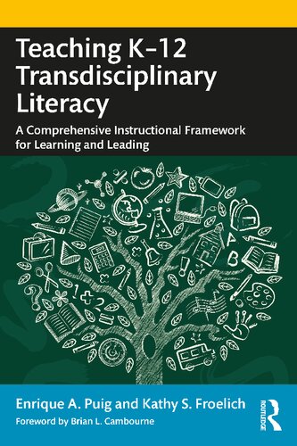 Teaching K12 Transdisciplinary Literacy A Comprehensive Instructional Framework For Learning And Leading 1st Edition Puig