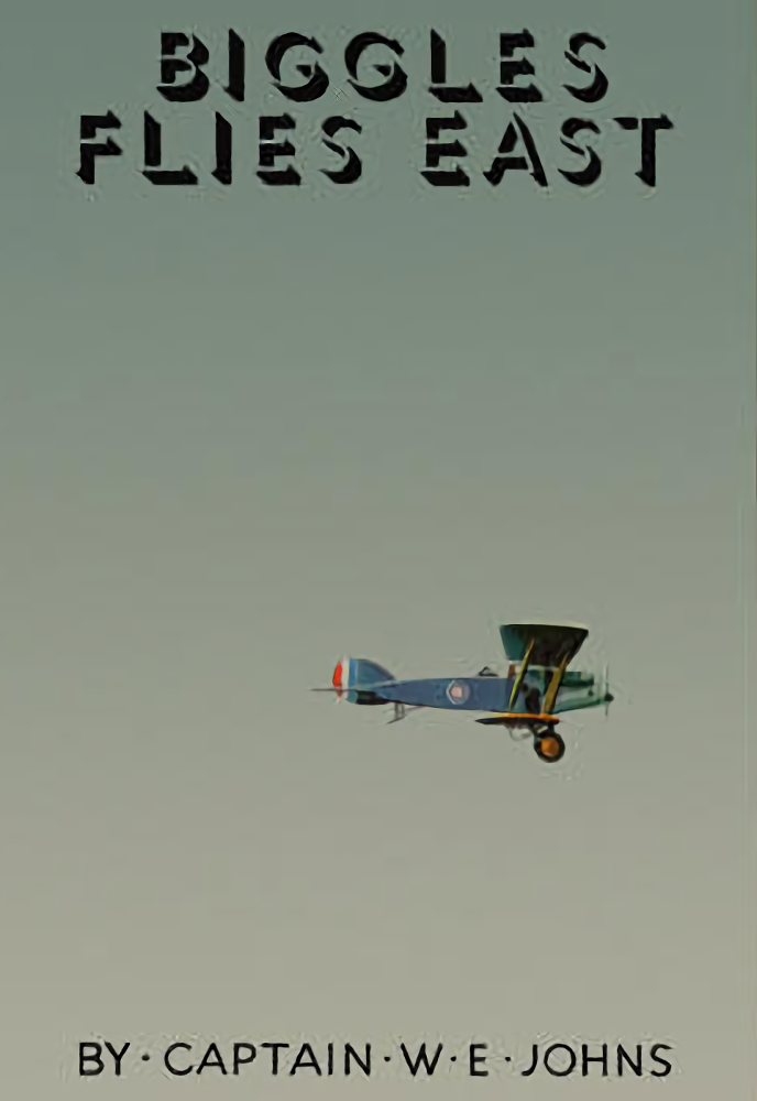 Biggles Flies East W E Johns