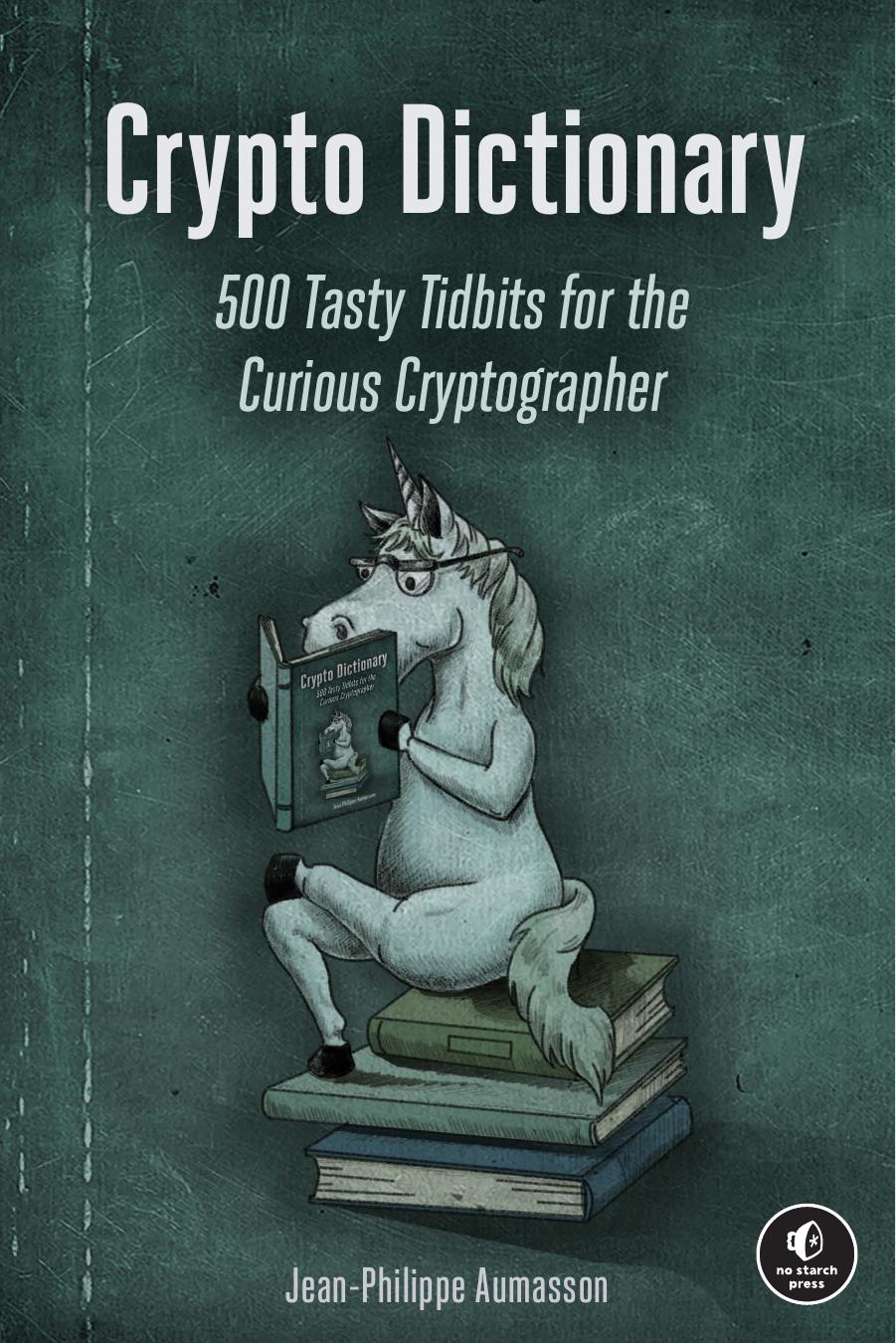 Crypto Dictionary 500 Tasty Tidbits For The Curious Cryptographer Jeanphilippe Aumasson