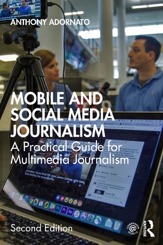 Mobile And Social Media Journalism A Practical Guide For Multimedia Journalism 2nd Edition Anthony Adornato
