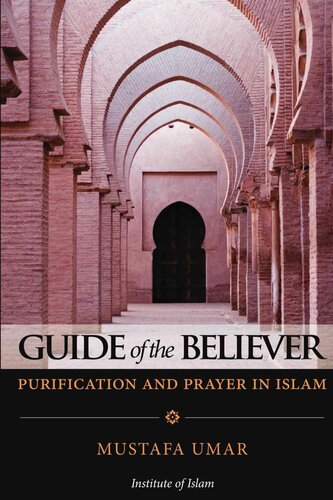Guide Of The Believer Purification And Prayer In Islam Mustafa Umar