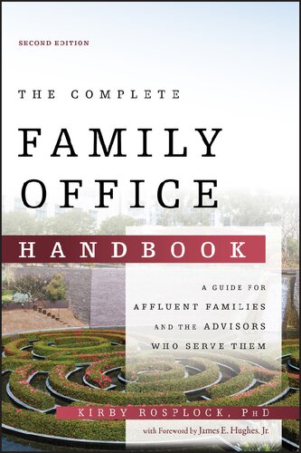 The Complete Family Office Handbook A Guide For Affluent Families And The Advisors Who Serve Them Kirby Rosplock