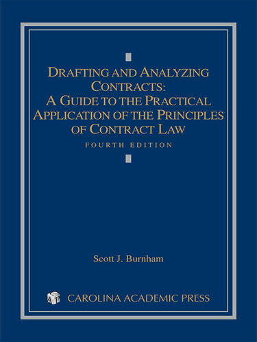 Drafting And Analyzing Contracts A Guide To The Practical Application Of The Principles Of Contract Law Fourth Edition Scott J Burnham