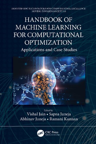 Handbook Of Machine Learning For Computational Optimization Applications And Case Studies Demystifying Technologies For Computational Excellence 1st Edition Vishal Jain Editor