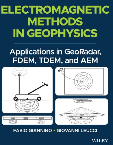 Electromagnetic Methods In Geophysics Applications In Georadar Fdem Tdem And Aem 1st Edition Fabio Giannino