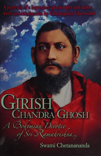 Girish Chandra Ghosh A Bohemian Devotee Of Sri Ramakrishna Swami Chetanananda