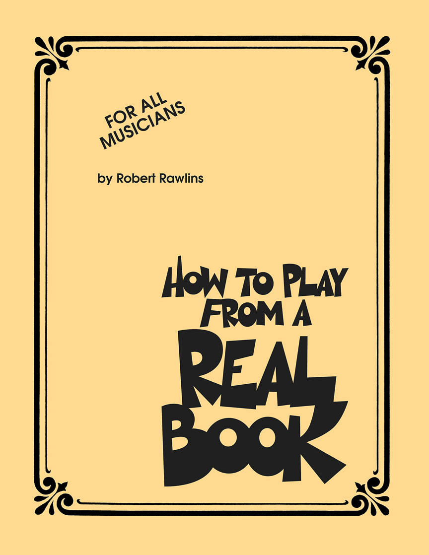 How To Play From A Real Book For All Musicians Robert Rawlins