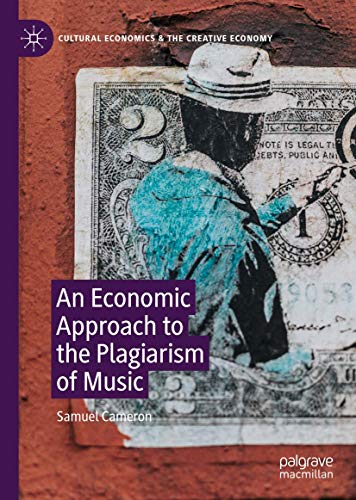An Economic Approach To The Plagiarism Of Music 1st Ed 2020 Samuel Cameron