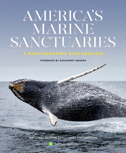 Americas Marine Sanctuaries A Photographic Exploration Sigourney Weaver National Marine Sanctuary Foundation