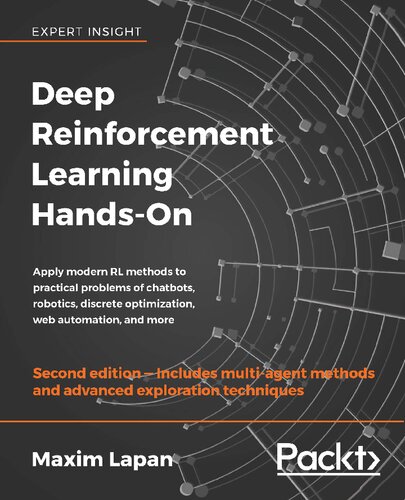 Deep Reinforcement Learning Handson Apply Modern Rl Methods To Practical Problems Of Chatbots Robotics Discrete Optimization Web Automation And More 2nd Edition Maxim Lapan