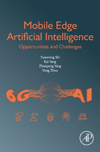 Mobile Edge Artificial Intelligence Opportunities And Challenges 1st Edition Yuanming Shi
