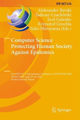 Computer Science Protecting Human Society Against Epidemics First Ifip Tc 5 International Conference Anticovid 2021 Virtual Event June 2829 2021 And Communication Technology Book 616 Aleksander Byrski