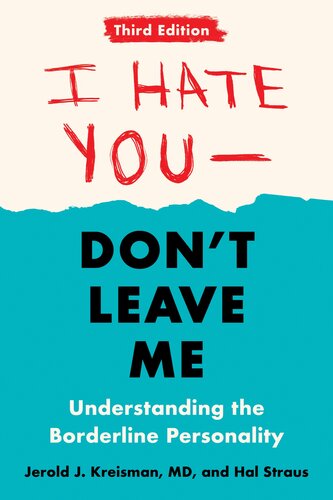 I Hate You Dont Leave Me Understanding The Borderline Personality 3rd Edition 3rd Edition Jerold J Kreisman