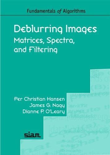 Deblurring Images Matrices Spectra And Filtering 1st Edition Per Christian Hansen