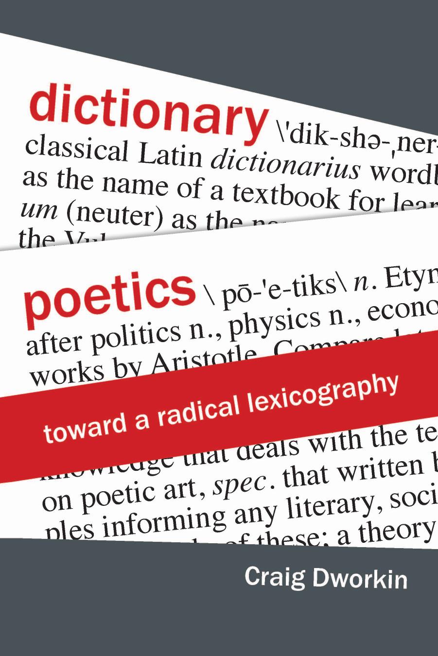 Dictionary Poetics Toward A Radical Lexicography Craig Dworkin