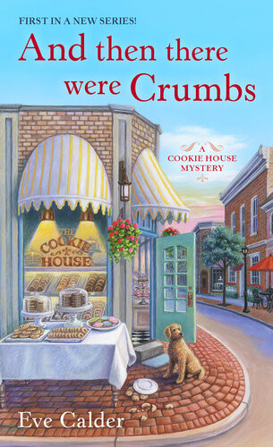 And Then There Were Crumbsa Cookie House Mystery Eve Calder